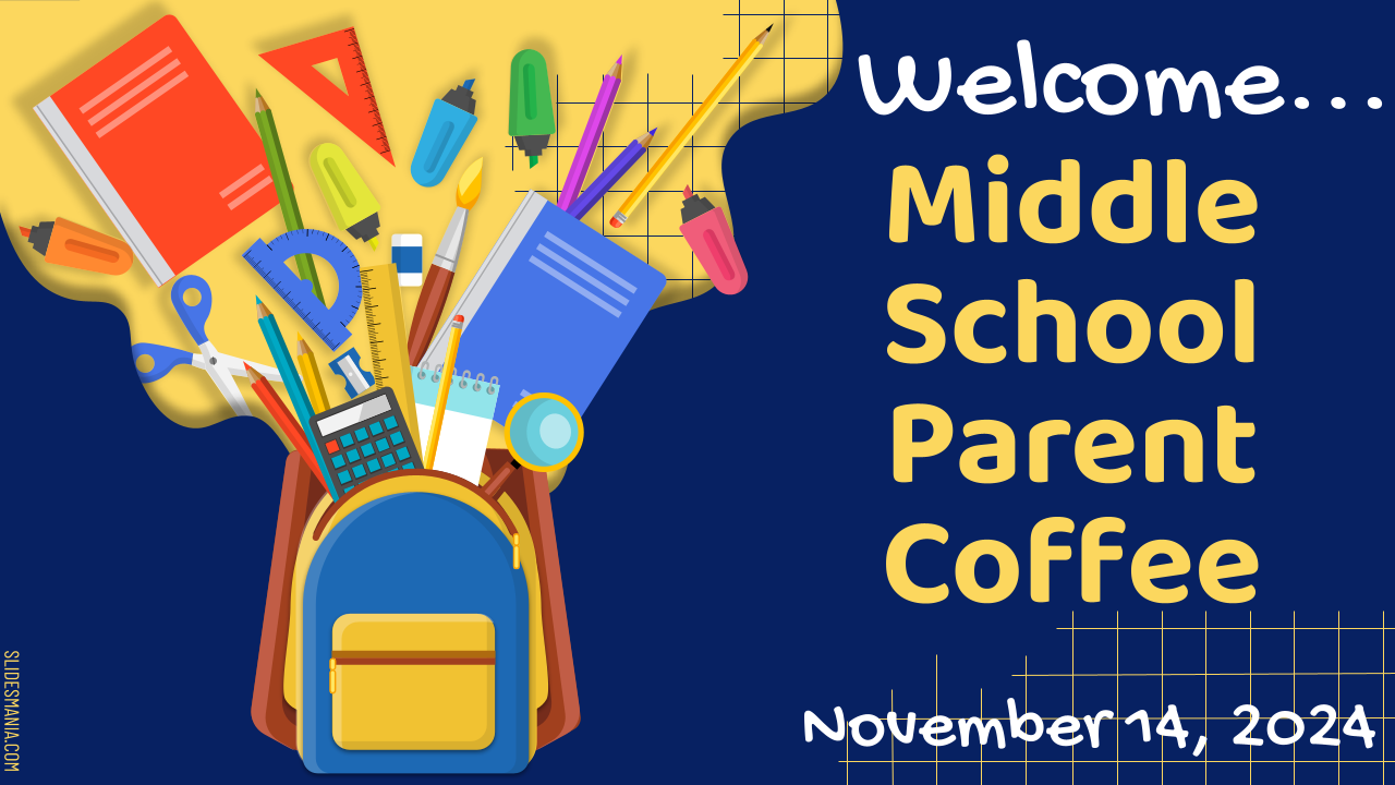 A backpack overflowing with school supplies and the text "Welcome... Middle School Parent Coffee November 14, 2024"